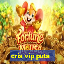 cris vip puta